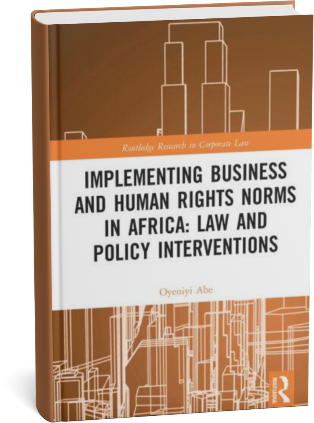 Dr Oyeniyi Abe's Book Cover - Implementing Business and Human rights Norms in Africa